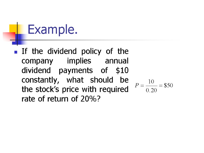 Example. If the dividend policy of the company implies annual dividend payments of $10